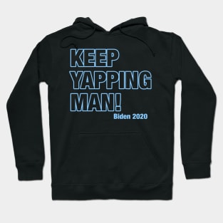 Keep Yappin' Man Dabate Election President Hoodie